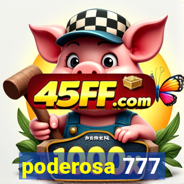 poderosa 777